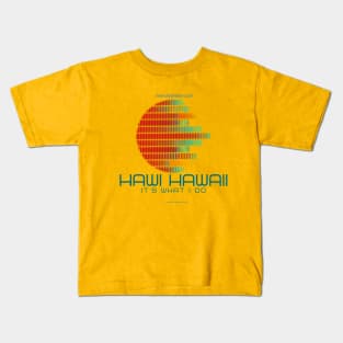 Hawi Hawaii -- It's What I Do! Paradise everyday Kids T-Shirt